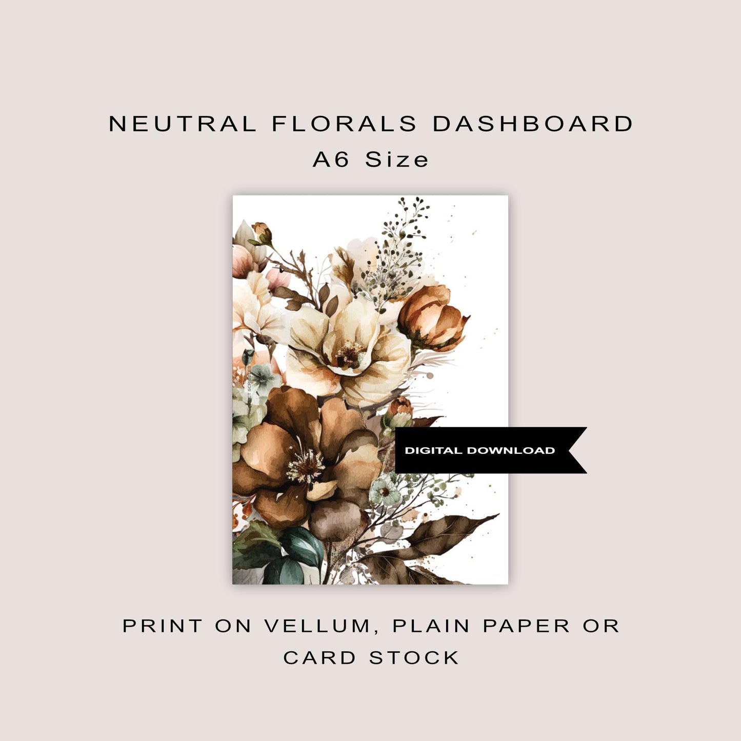 A6 Dashboard | Neutral florals | Digital printable insert