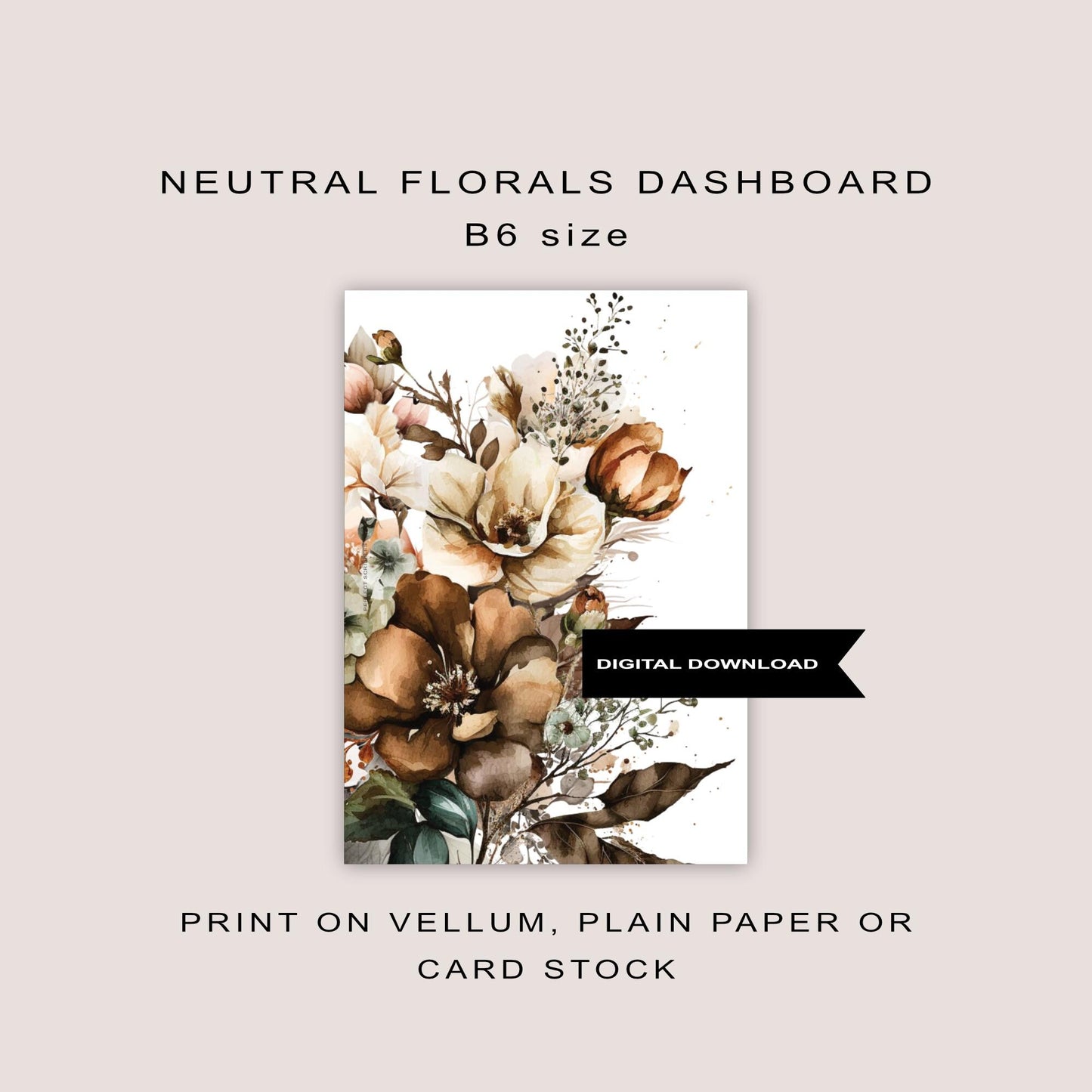 B6 Dashboard | Neutral floral | Digital printable