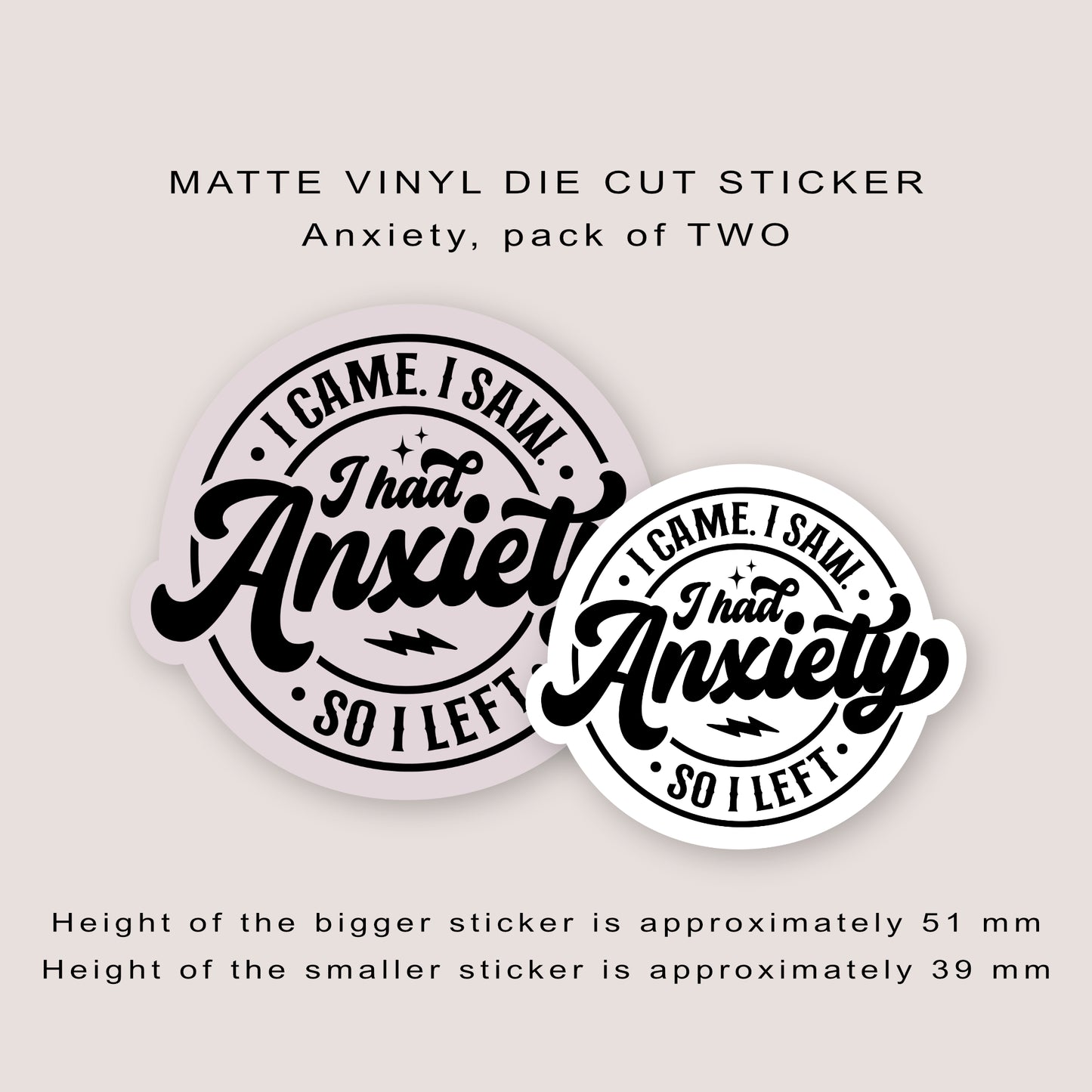 Matte vinyl die cut sticker | I came. I saw. I had anxiety. So I left. | Pack of TWO