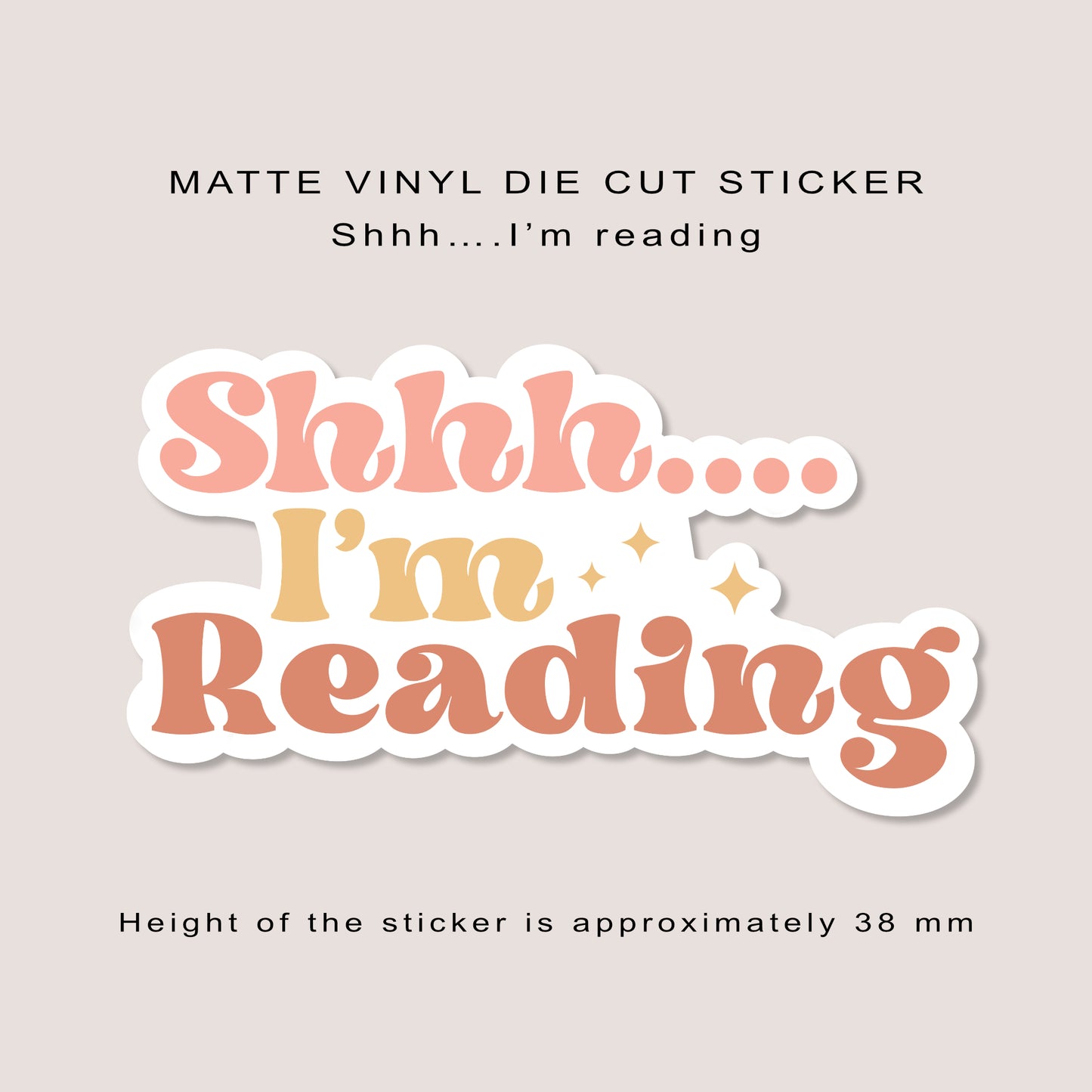 Matte vinyl die cut sticker | Shhh....I'm reading