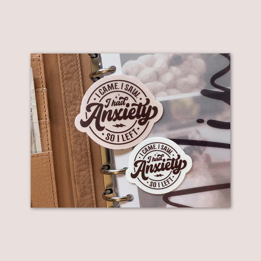 Matte vinyl die cut sticker | I came. I saw. I had anxiety. So I left.